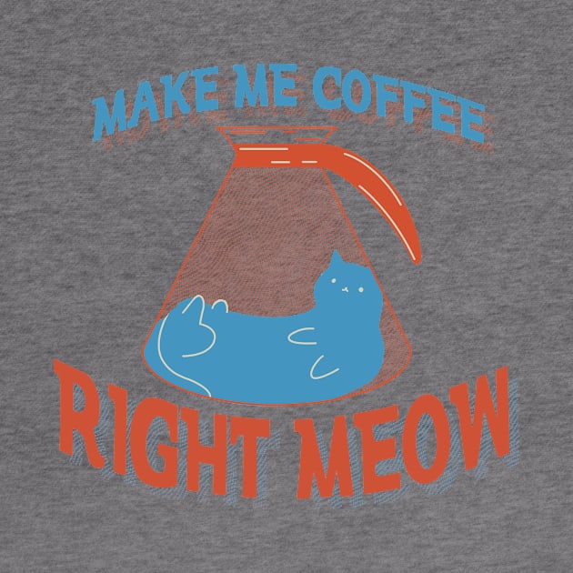 Make Me Coffee Right Meow by JDP Designs